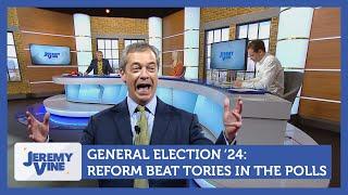 General Election '24: Reform edge ahead of the Tories | Jeremy Vine