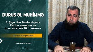 Durus əl muhimmə. 1. Şeyx İbn Bəzin Həyatı. Fatihə surəsinə və qısa surələrə fikir vermək.