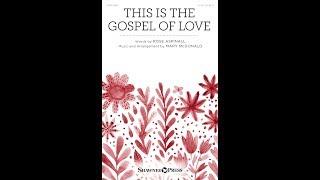 THIS IS THE GOSPEL OF LOVE (SATB Choir) - Rose Aspinall/Mary McDonald
