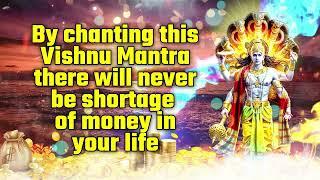 By chanting this Vishnu Mantra there will never be shortage of money in your life