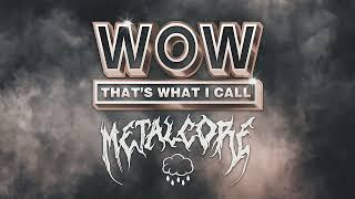 Wow That's What I Call Metalcore Vol. 1 (Full Album Stream)