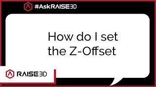 Calibrating your 3D Printer's Z-Offset | #ASK Raise3D