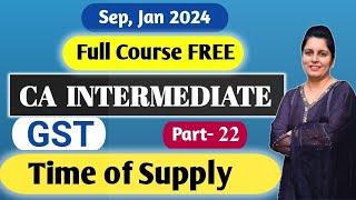 Time of Supply CA INTER GST Full Course II Part-22 II CA Inter Sep 2024, Jan 2024 Batch II CA KAVITA