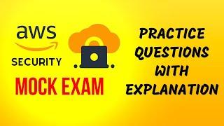 Mock Exam Questions - AWS Certified Security Specialty (with Explanation)