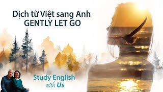 STUDY ENGLISH: Dịch từ Việt sang Anh: GENTLY LET GO