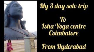 Isha Yoga centre | Coimbatore | Solo trip | My first visit to Isha Yoga Centre