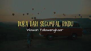 Puisi DUKA DARI SEGUMPAL RINDU - Wawan Tallawengkaar