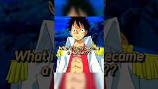 What if Luffy became a Marine??? #onepiece #luffy #anime #edit