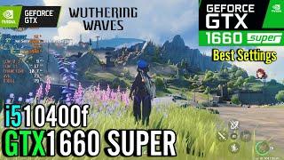 Wuthering Waves | GTX 1660 super | i5 10400f | Benchmark