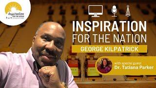 Dr. Tatiana Parker's Success Story on George Kilpatrick Inspiration for the Nation