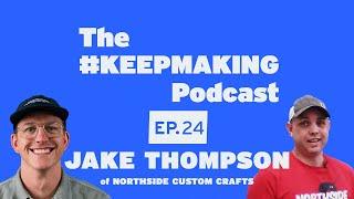 The #KeepMaking Podcast w/ Jake Thompson Ep. 24 | Alumilite