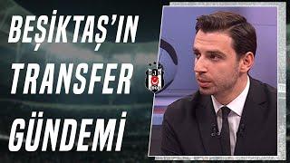 Beşiktaş Kimlerle Yolları Ayıracak Kimleri Takıma Transfer Edecek? Furkan Yıldız TEK TEK Açıkladı