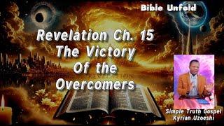 Revelation Ch. 15 The Victory of the Overcomers by Kyrian Uzoeshi