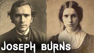 The Sinister & Brutal Case of Joseph Burns