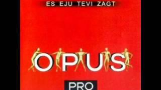 Opus Pro - Es eju Tevi zagt