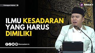 ILMU KESADARAN YANG HARUS DIMILIKI | Ayahman (Ustadz Luqmanulhakim)