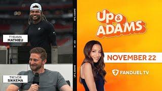 Up & Adams Show with Kay Adams! Tyrann Mathieu,Trevor Sikkema | November 22, 2024