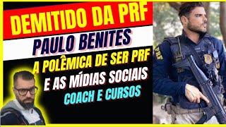 Demitido da PRF!!! qual sua opinião??? Paulo Benites errou????