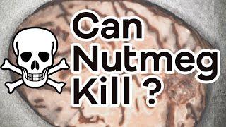 Can nutmeg kill you?