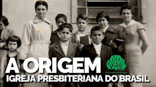 A ORIGEM: A HISTÓRIA DA IGREJA PRESBITERIANA DO BRASIL - A igreja reformada mais antiga do Brasil.