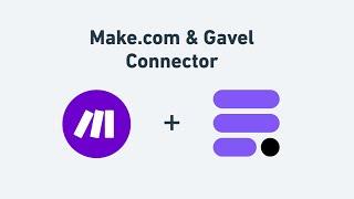 Make.com & Gavel Connector: Installation & Tutorial