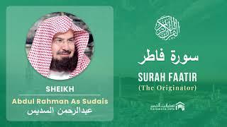 Quran 35   Surah Faatir سورة فاطر   Sheikh Abdul Rahman As Sudais - With English Translation