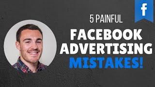 5 Painful Facebook Advertising Mistakes To Avoid in 2020!