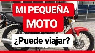 MI PEQUEÑA MOTO...¿ PUEDE VIAJAR ?