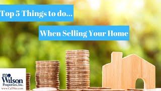 TOP 5 THINGS TO DO WHEN SELLING YOUR HOME - Wes Stearns