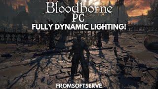 Bloodborne PC now has fully dynamic lighting!