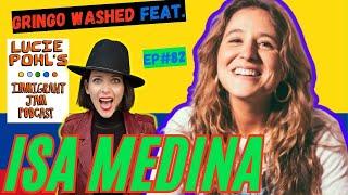 Gringo Washed Feat. Colombian Comedian Isa Medina | Immigrant Jam Podcast Ep 82