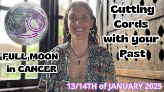 Full Moon in Cancer [Jan 13/14th, 2025]| Cutting Cords with your Past