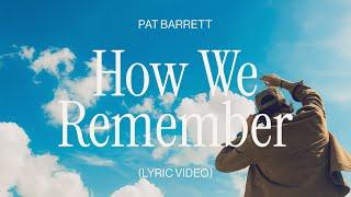 Pat Barrett – How We Remember (Official Lyric Video)