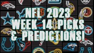 NFL 2023 Week 14 Picks & Predictions!