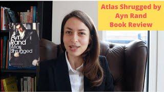 Atlas Shrugged by Ayn Rand - Book Review & Philosphy