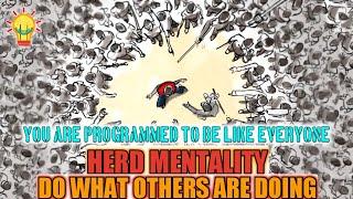 Herd Mentality! Programmed to be like everyone! Do what others do