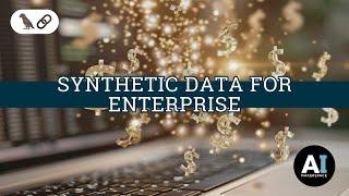 Synthetic Data for Enterprise