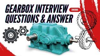 Gearbox Interview Questions And Answers | Gearbox Related Interview Questions | Mechanical Engineer