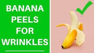 How To Use Banana Peels For Wrinkles