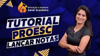 EAD BETEL - TUTORIAL: LANÇAMENTO DE NOTAS NO PROESC