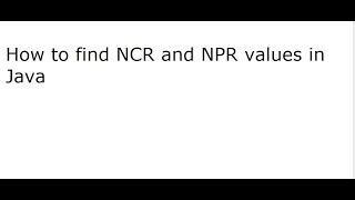 Program #16  How to find NCR and NPR values in Java