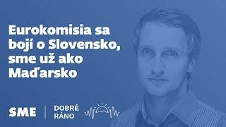 Dobré ráno: Eurokomisia sa bojí o Slovensko, sme už ako Maďarsko (26.7.2024)