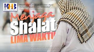 80 Langkah Cerdas agar Selamat dari Siksa Neraka #3: Menjaga Sholat 5 Waktu - Khalid Basalamah