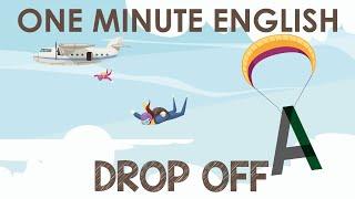 HOW TO USE THE PHRASAL VERB : DROP OFF (Learn 4 Different Meanings for DROP OFF)