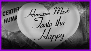 Humane Meat: Taste the Happy!