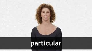 How to pronounce PARTICULAR in American English