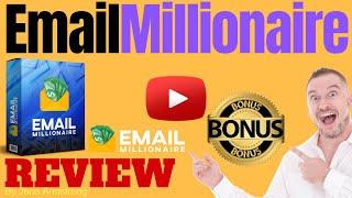 Email Millionaire Review ️ WARNING ️ DON'T GET Email Millionaire WITHOUT MY  CUSTOM  BONUSES!!