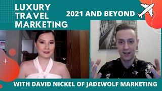 Travel Talk: Luxury Travel and Hospitality Marketing for 2021 Onwards