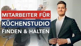 Als Küchenstudio Mitarbeiter finden und halten - so geht's! | A&M Unternehmerberatung