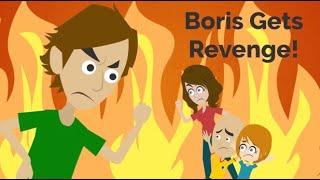 Boris Gets Revenge!(200K VIEWS!!!)